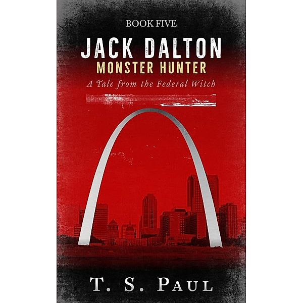 Magical Division: Jack Dalton, Monster Hunter (Magical Division, #5), Ts Paul