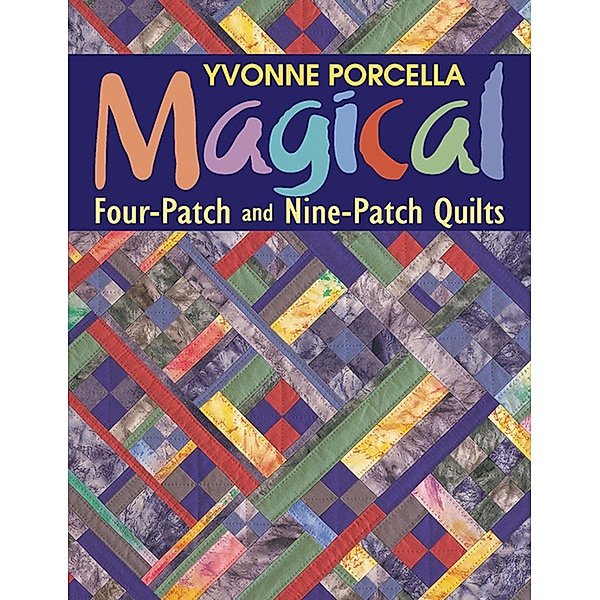 Magical Four-Patch and Nine-Patch, Yvonne Porcella