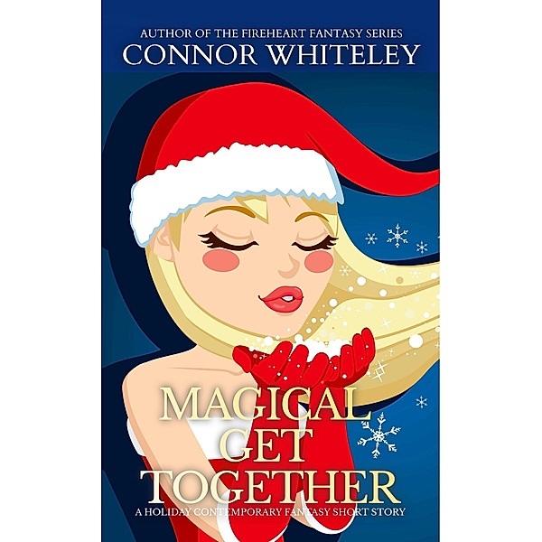 Magical Get Together: A Holiday Contemporary Fantasy Short Story, Connor Whiteley