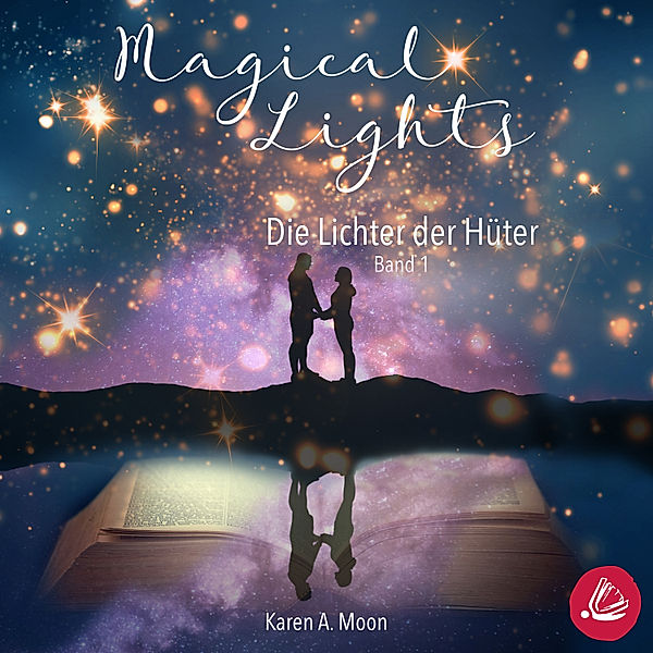 Magical Lights - 1 - Magical Lights: Die Lichter der Hüter, Karen A. Moon