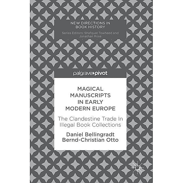 Magical Manuscripts in Early Modern Europe, Daniel Bellingradt, Bernd-Christian Otto