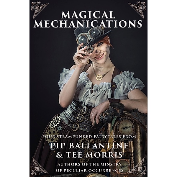 Magical Mechanications, Tee Morris, Pip Ballantine