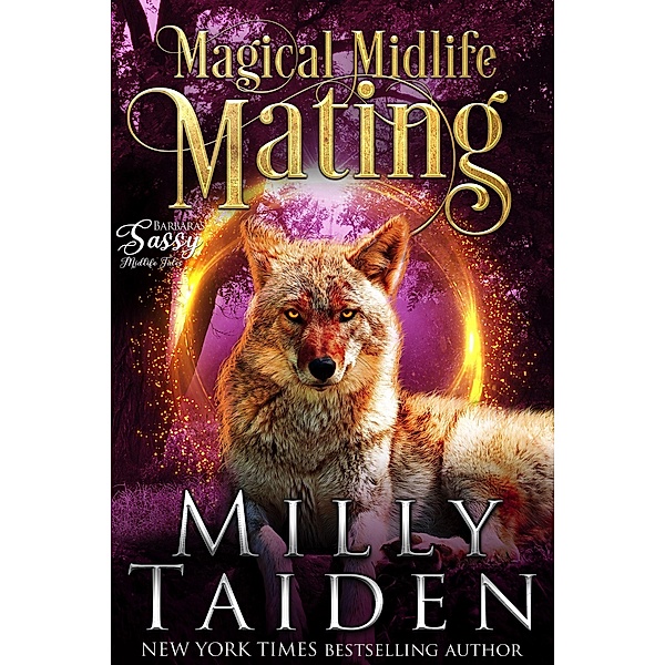 Magical Midlife Mating (Sassy Ever After, #14) / Sassy Ever After, Milly Taiden