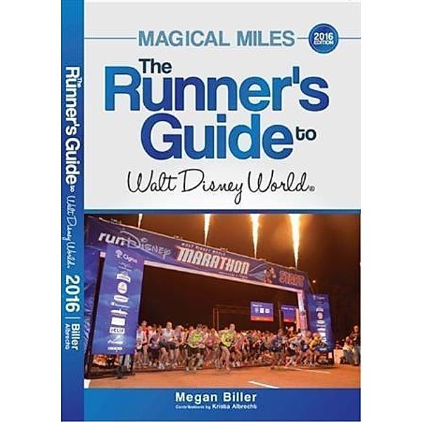 Magical Miles: The Runner's Guide to Walt Disney World 2016, Megan Biller