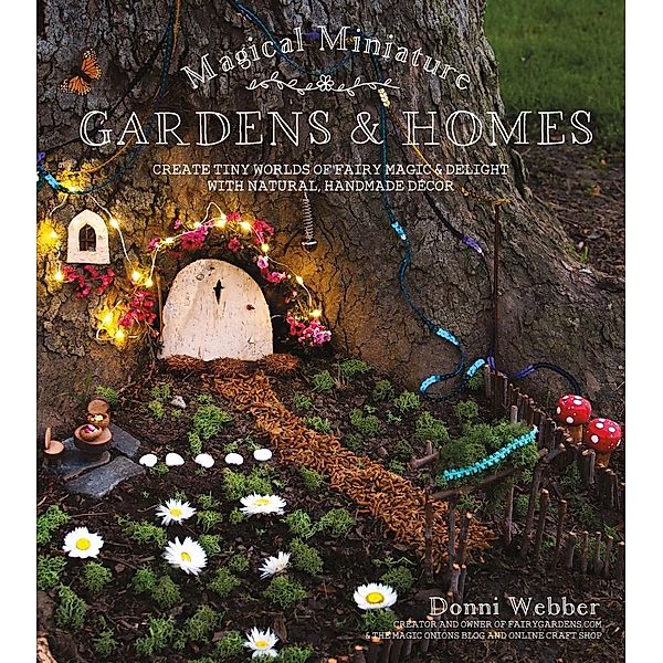 Magical Miniature Gardens & Homes, Donni Webber