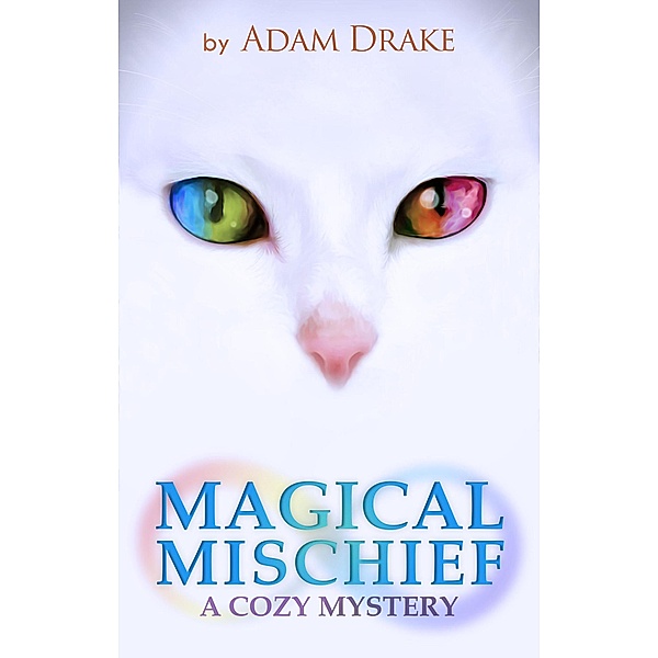 Magical Mischief: A Cozy Mystery (An Infinite Cats Mystery, #2) / An Infinite Cats Mystery, Adam Drake