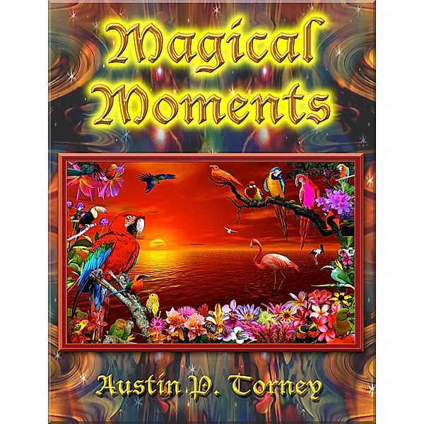 Magical Moments, Austin P. Torney