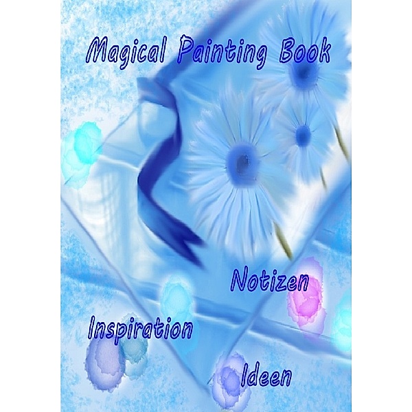 Magical Painting Book - Poesie - Inspiration - Ideen, Ursula Krause