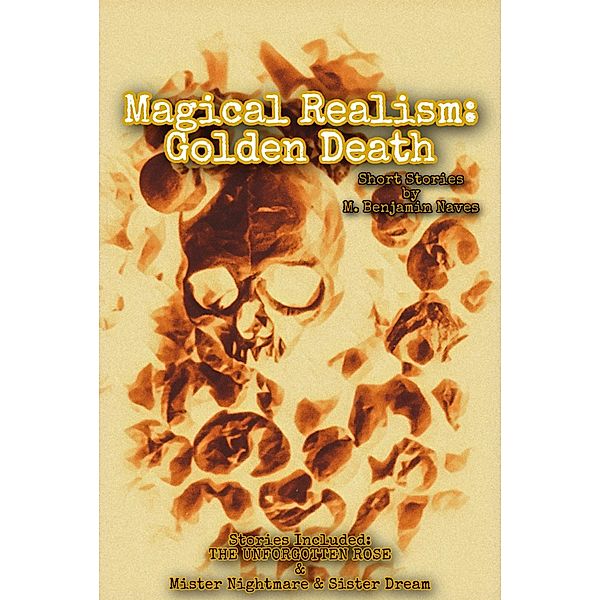 Magical Realism: Golden Death / Magical Realism, M. Benjamin Naves