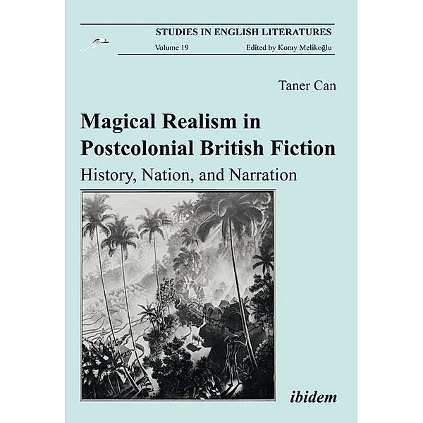 Magical Realism in Postcolonial British Fiction, Taner Can