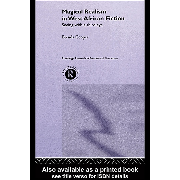 Magical Realism in West African Fiction / Routledge Research in Postcolonial Literatures, Brenda Cooper