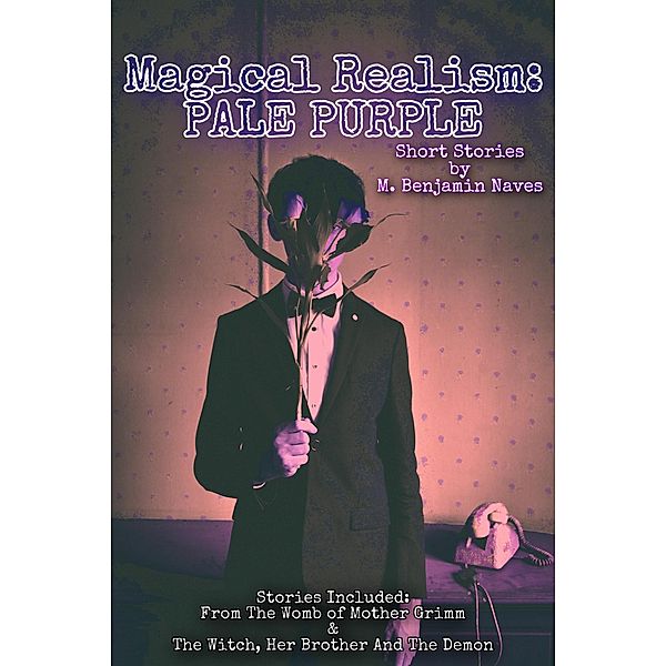 Magical Realism: Pale Purple / Magical Realism, M. Benjamin Naves