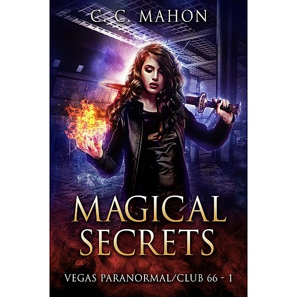 Magical Secrets (Vegas Paranormal / Club 66, #2) / Vegas Paranormal / Club 66, C. C. Mahon