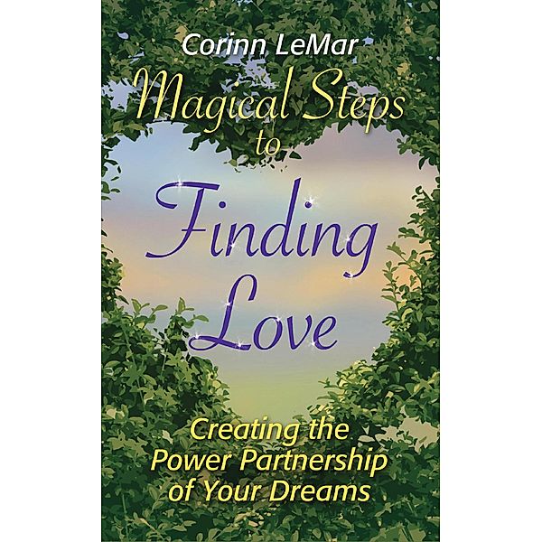 Magical Steps to Finding Love: Creating the Power Partnership of Your Dreams, Corinn Giuntoli