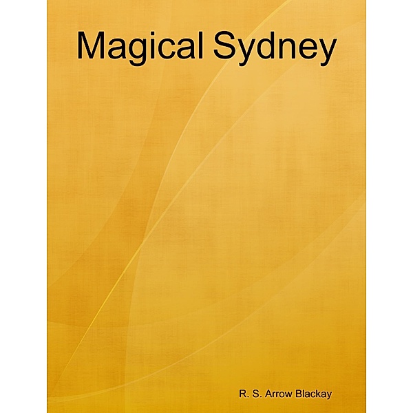 Magical Sydney, R. S. Arrow Blackay