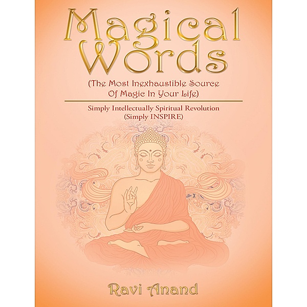 Magical Words (The Most Inexhaustible Source of Magic in Your Life): Simply Intellectually Spiritual Revolution (Simply INSPIRE), Ravi Anand