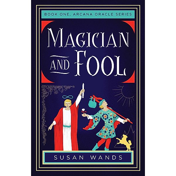 Magician and Fool / Arcana Oracle Series Bd.1, Susan Wands
