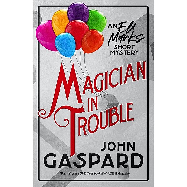Magician In Trouble (The Eli Marks Mystery Series) / The Eli Marks Mystery Series, John Gaspard
