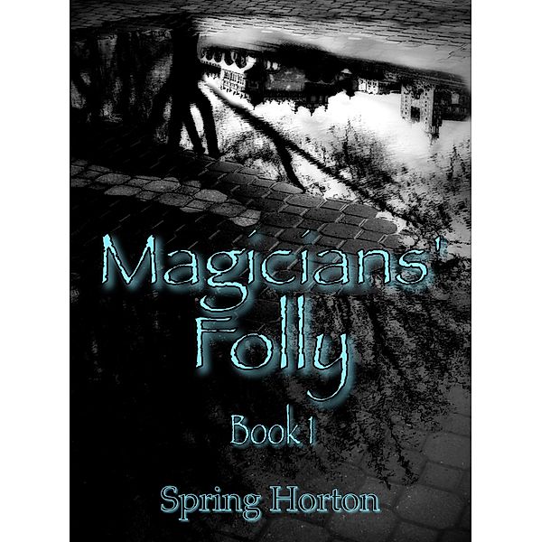 Magicians' Folly: Book One, Spring Horton