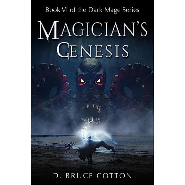 Magician's Genesis (Dark Mage Series, #6) / Dark Mage Series, D. Bruce Cotton