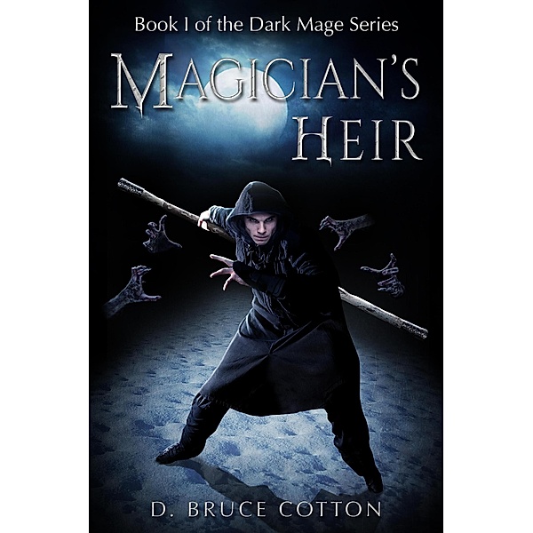 Magician's Heir (Dark Mage Series, #1) / Dark Mage Series, D. Bruce Cotton