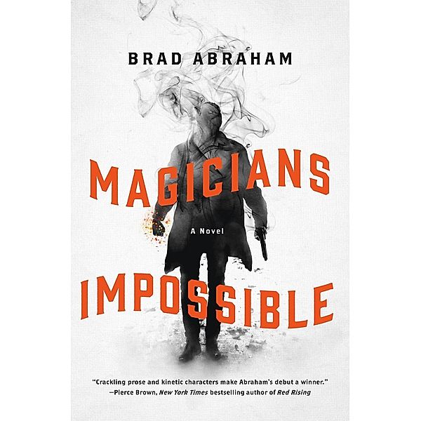 Magicians Impossible, Brad Abraham