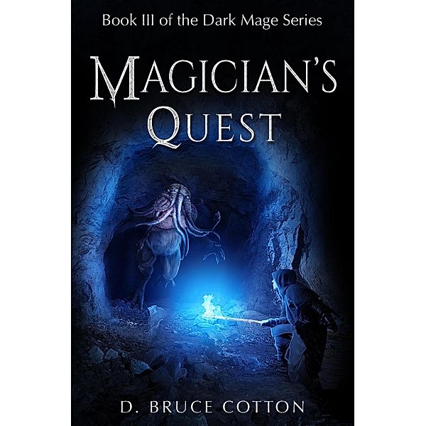 Magician's Quest (Dark Mage Series, #3) / Dark Mage Series, D. Bruce Cotton