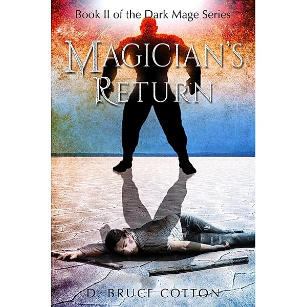 Magician's Return (Dark Mage Series, #2) / Dark Mage Series, D. Bruce Cotton