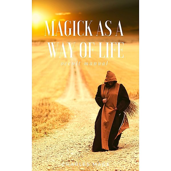 Magick as a Way of Life, Charles Mage