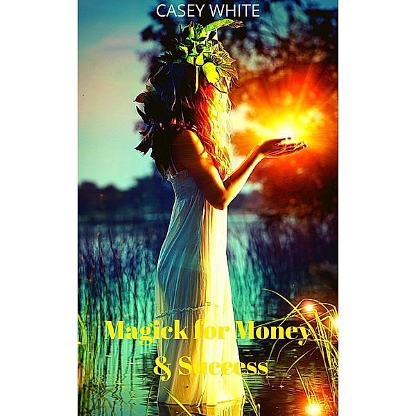 Magick for Money & Success, Casey White