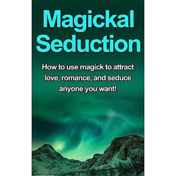 Magickal Seduction / Ingram Publishing, Damon Thompson