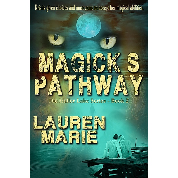 Magick's Pathway (The Haller Lake Series, #2) / The Haller Lake Series, Lauren Marie