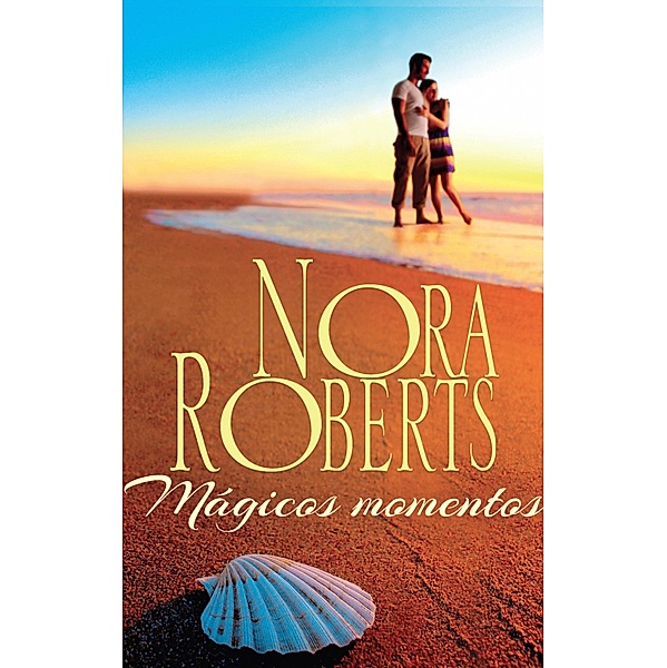 Mágicos momentos / Nora Roberts, Nora Roberts