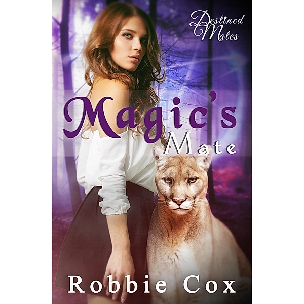 Magic's Mate (Destined Mates, #1) / Destined Mates, Robbie Cox
