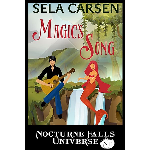 Magic's Song: A Nocturne Falls Universe Story, Sela Carsen