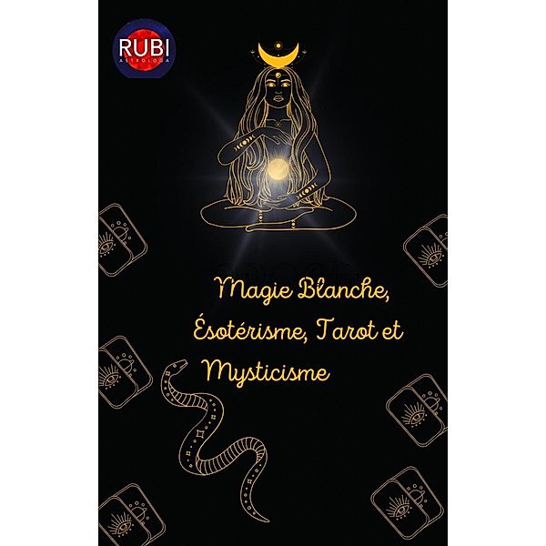 Magie Blanche, Ésotérisme, Tarot et Mysticisme, Rubi Astrólogas