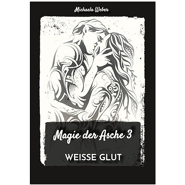 Magie der Asche 3, Michaela Weber