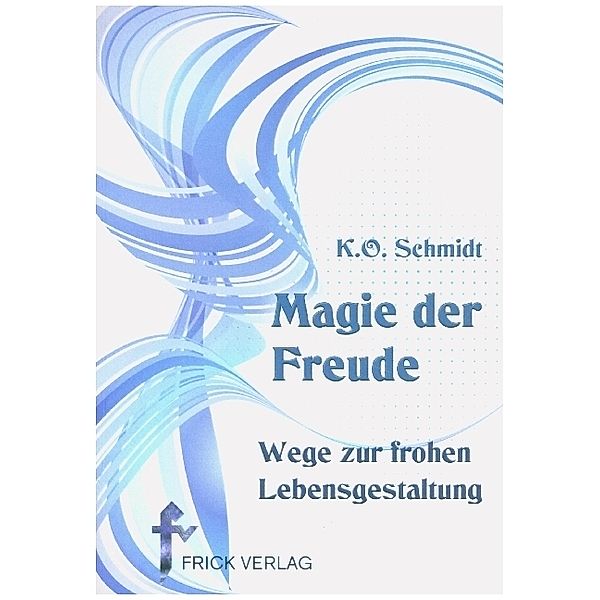 Magie der Freude, K.O. Schmidt