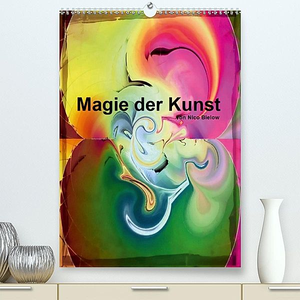 Magie der Kunst von Nico Bielow (Premium-Kalender 2020 DIN A2 hoch), Nico Bielow