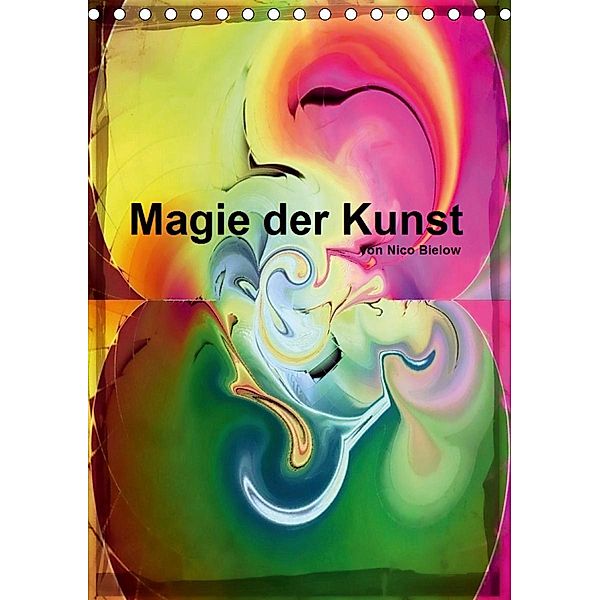 Magie der Kunst von Nico Bielow (Tischkalender 2021 DIN A5 hoch), Nico Bielow