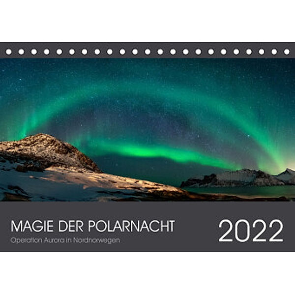 Magie der Polarnacht (Tischkalender 2022 DIN A5 quer), Operation Aurora