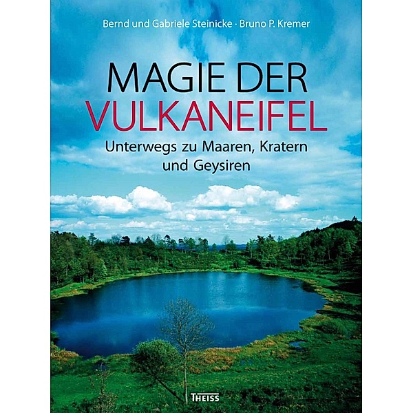 Magie der Vulkaneifel, Gabriele Nohn-Steinicke, Bruno P. Kremer, Bernd Steinicke