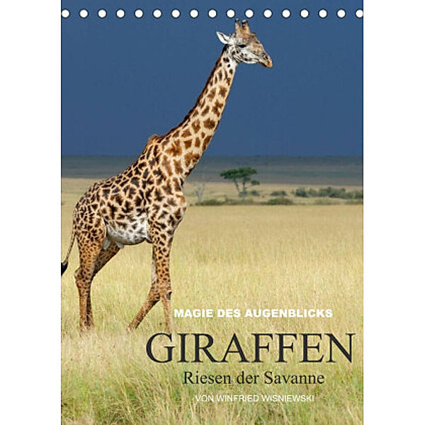 Magie des Augenblicks - Giraffen - Riesen der Savanne (Tischkalender 2022 DIN A5 hoch), Winfried Wisniewski