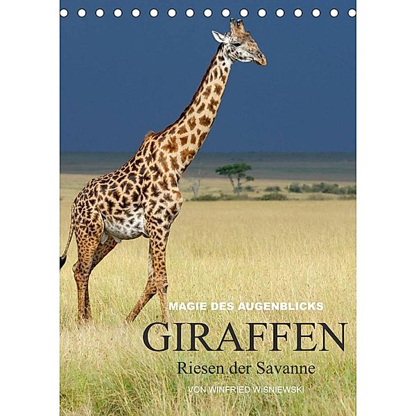 Magie des Augenblicks - Giraffen - Riesen der Savanne (Tischkalender 2023 DIN A5 hoch), Winfried Wisniewski