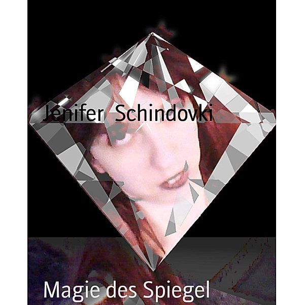 Magie des Spiegel, Jenifer Schindovki