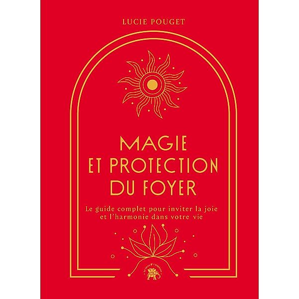 Magie et protection du foyer / Magie & Esotérisme, Lucie Pouget