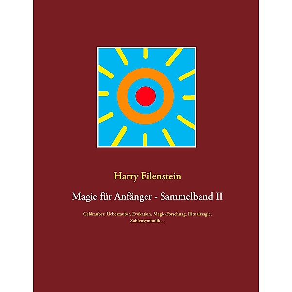 Magie für Anfänger - Sammelband II, Harry Eilenstein
