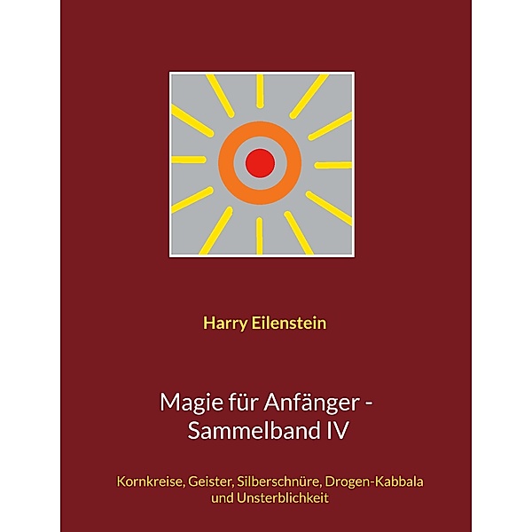 Magie für Anfänger - Sammelband IV, Harry Eilenstein