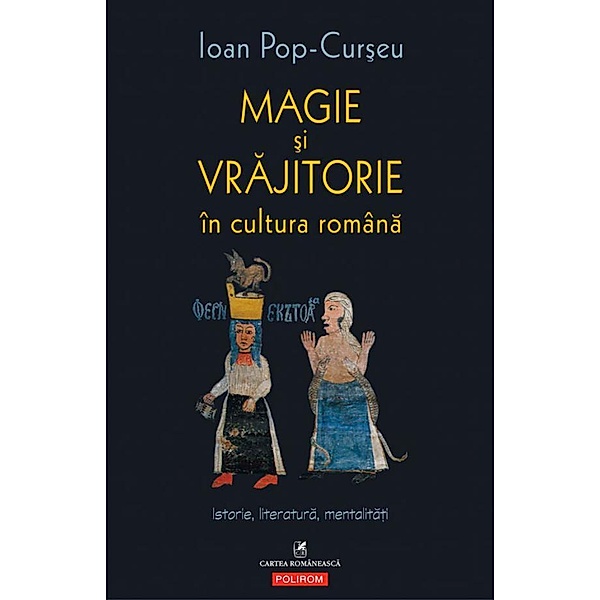 Magie ¿i vrajitorie în cultura româna: Istorie, literatura, mentalita¿i / Hors, Ioan Pop-Cur¿eu