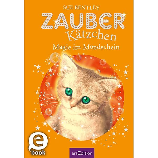 Magie im Mondschein / Zauberkätzchen Bd.5, Sue Bentley